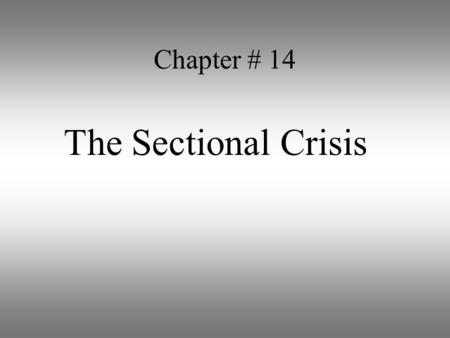 Chapter # 14 The Sectional Crisis. Power  Southern states did not want northern states to have more seats in the Senate  The south feared the north.