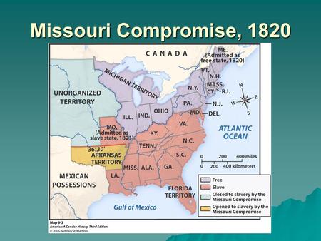 Missouri Compromise, 1820. More land=more issues over slavery.