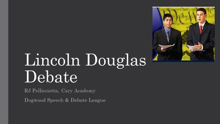 Lincoln Douglas Debate RJ Pellicciotta, Cary Academy Dogwood Speech & Debate League.