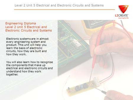 Level 2 Unit 5 Electrical and Electronic Circuits and Systems Engineering Diploma Level 2 Unit 5 Electrical and Electronic Circuits and Systems Electronic.