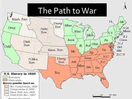 The Path to War. A. Whigs 1.Winfield Scott 2.Was not trusted in the South.
