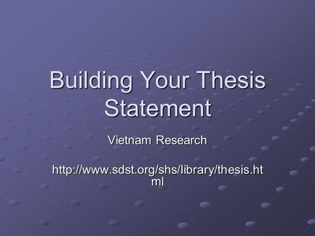 Building Your Thesis Statement Vietnam Research  ml.