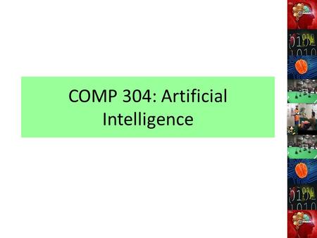 COMP 304: Artificial Intelligence. General Lecturer: Nelishia Pillay Office: Room F3 Telephone: 2605644