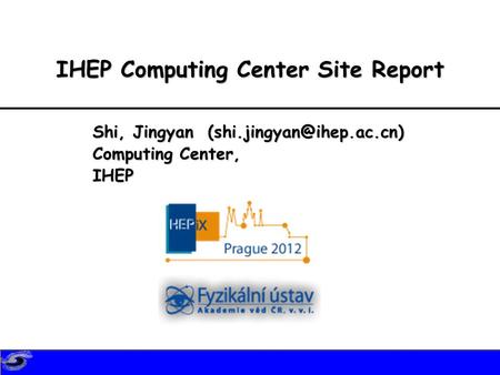 IHEP Computing Center Site Report Shi, Jingyan Computing Center, IHEP.
