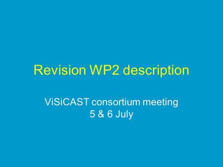 Revision WP2 description ViSiCAST consortium meeting 5 & 6 July.