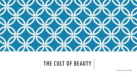THE CULT OF BEAUTY Done By: Tan Ting Yi Ellie. TABLE OF CONTENTS  Definition of Beauty  Positive & Negative effects of Cosmetics  Plastic Surgery 
