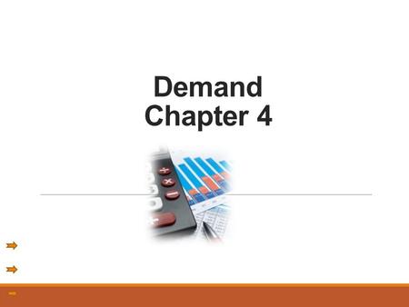 Demand Chapter 4. Introduction to Demand In the United States, the forces of supply and demand work together to set prices. Demand is the desire, willingness,