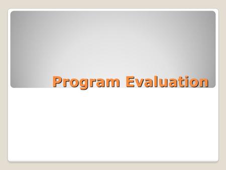 Program Evaluation.