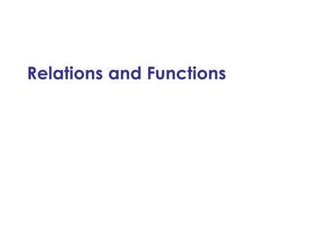 Relations and Functions. Review A relation between two variables x and y is a set of ordered pairs An ordered pair consist of a x and y-coordinate A relation.
