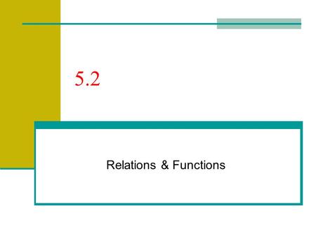 5.2 Relations & Functions. 5.2 – Relations & Functions Evaluating functions Remember, the DOMAIN is the set of INPUT values and the RANGE is the set of.