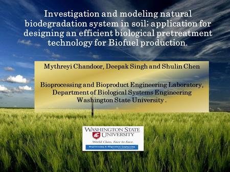 Investigation and modeling natural biodegradation system in soil; application for designing an efficient biological pretreatment technology for Biofuel.