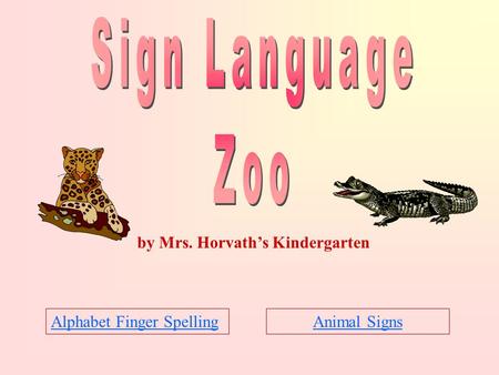 Animal SignsAlphabet Finger Spelling by Mrs. Horvath’s Kindergarten.