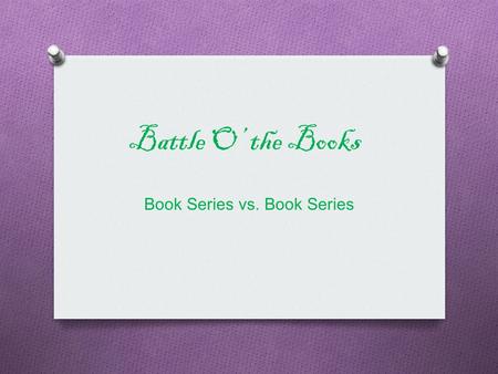 Battle O’ the Books Book Series vs. Book Series. Competitors  Harry Potter  Twilight  Hunger Games  Percy Jackson  Narnia  Inkheart  A Series of.