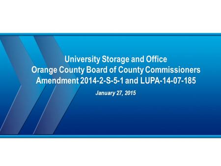 University Storage and Office Orange County Board of County Commissioners Amendment 2014-2-S-5-1 and LUPA-14-07-185 January 27, 2015.