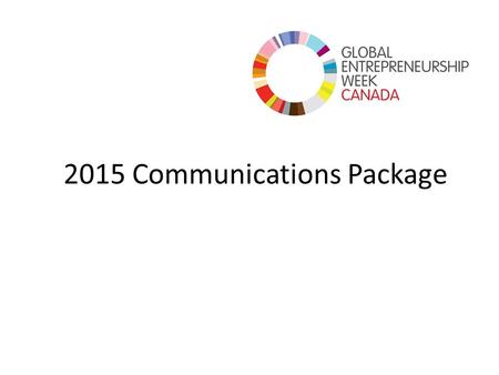2015 Communications Package. What is Global Entrepreneurship Week? Global Entrepreneurship Week (GEWGlobal Entrepreneurship Week (GEW) is the world’s.