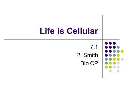Life is Cellular 7.1 P. Smith Bio CP.