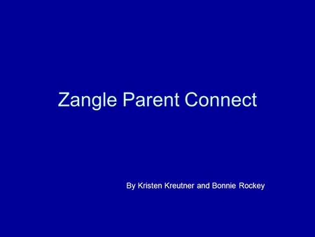 Zangle Parent Connect By Kristen Kreutner and Bonnie Rockey.