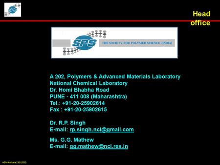 AGM-Kolkata 23012015 Head office THE SOCIETY FOR POLYMER SCIENCE (INDIA) A 202, Polymers & Advanced Materials Laboratory National Chemical Laboratory Dr.