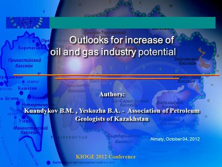 Outlooks for increase of oil and gas industry potential Outlooks for increase of oil and gas industry potential Authors: Kuandykov B.M., Yeskozha B.A.