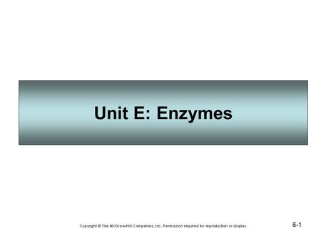 6-1 Unit E: Enzymes. 6-2 An enzyme is a protein molecule that functions as an organic catalyst to speed a chemical reaction. An enzyme brings together.