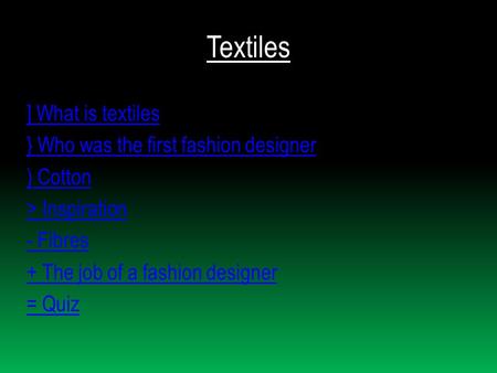 Textiles ] What is textiles } Who was the first fashion designer