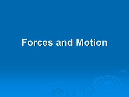 Forces and Motion. Note taking sheet  1. Reference point or frame of reference p.9  2. Total distance p. 11 Total timeTotal time  3. speeding up, slowing.
