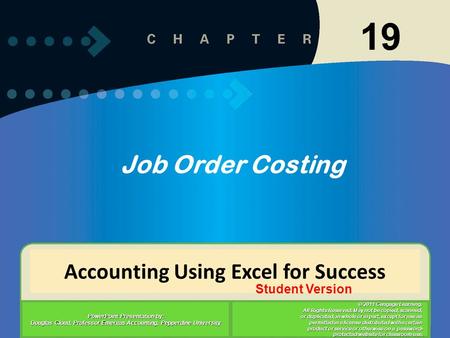 11-119-1 Accounting Using Excel for Success PowerPoint Presentation by: Douglas Cloud, Professor Emeritus Accounting, Pepperdine University © 2011 Cengage.