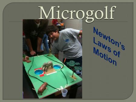 PS.6.7.4 Conduct investigations of Newton’s third law of motion PS.6.7.5 Explain how Newton’s three laws of motion apply to real world situations (e.g.,