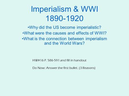 Imperialism & WWI Why did the US become imperialistic?