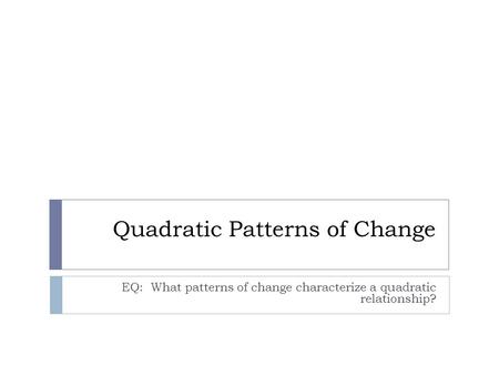 Quadratic Patterns of Change