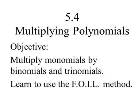 5.4 Multiplying Polynomials
