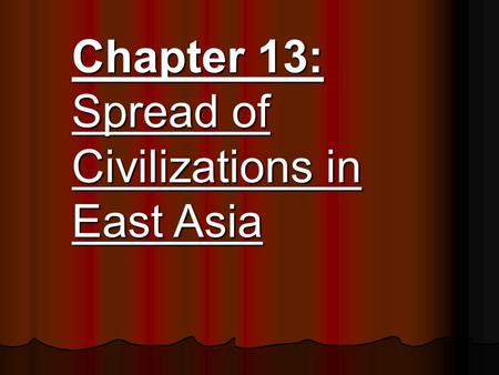 Chapter 13: Spread of Civilizations in East Asia