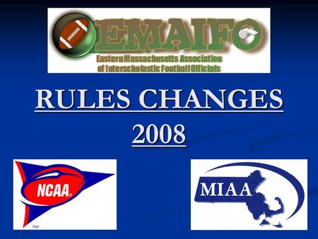 RULES CHANGES 2008 RULES CHANGES 2008. REFEREE’S MICROPHONE 1-4-9-d Referee’s Microphone: Mandatory In 2010 Referee’s Microphone: Mandatory In 2010 Lapel.