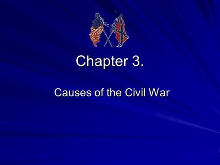Chapter 3. Causes of the Civil War.