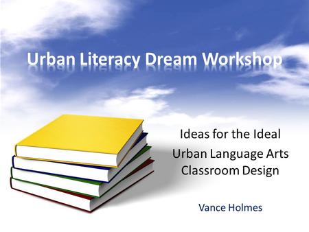 Ideas for the Ideal Urban Language Arts Classroom Design Vance Holmes.