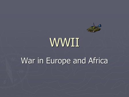 WWII War in Europe and Africa. WAR BEGINS  Germany invades Poland, setting off war in Europe. The Soviet Union also invades Poland. Nazi-Soviet Pact.