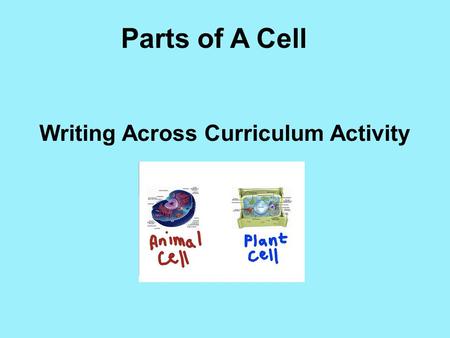 Parts of A Cell Writing Across Curriculum Activity.