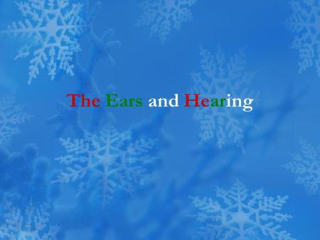 The Ears and Hearing.