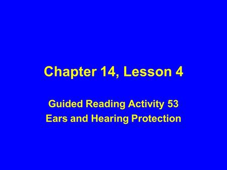 Guided Reading Activity 53 Ears and Hearing Protection