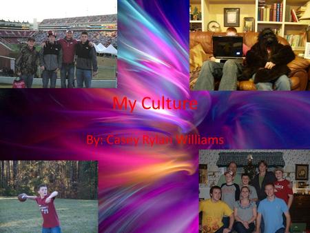 My Culture By: Casey Rylan Williams Language The language I speak is English.