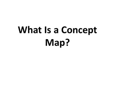 What Is a Concept Map?.