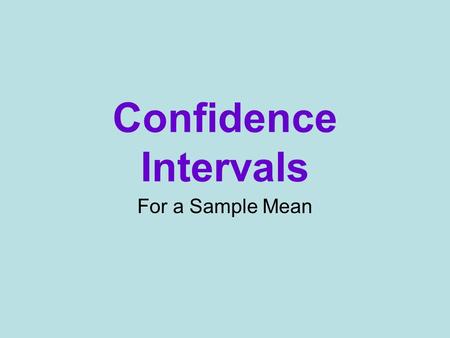 Confidence Intervals For a Sample Mean. Point Estimate singleUse a single statistic based on sample data to estimate a population parameter Simplest approach.