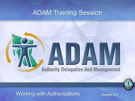 Working with Authorizations Version 2.0 ADAM Training Session.