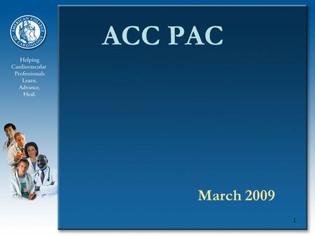 1 ACC PAC March 2009. 2 Advancing Quality Cardiovascular Care through… Science Education Advocacy.