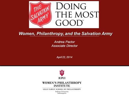Andrea Pactor Associate Director April 22, 2014 Women, Philanthropy, and the Salvation Army.