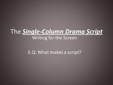 The Single-Column Drama Script