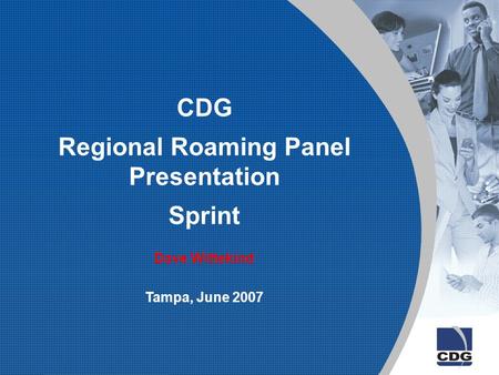 CDG Regional Roaming Panel Presentation Sprint Dave Wittekind Tampa, June 2007.