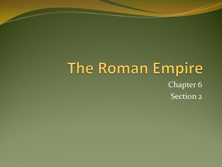 Chapter 6 Section 2. Vocab Civil War Julius Caesar Triumvirate Augustus Pax Romana.