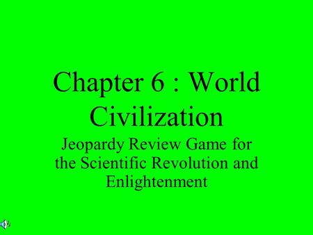 Chapter 6 : World Civilization Jeopardy Review Game for the Scientific Revolution and Enlightenment.