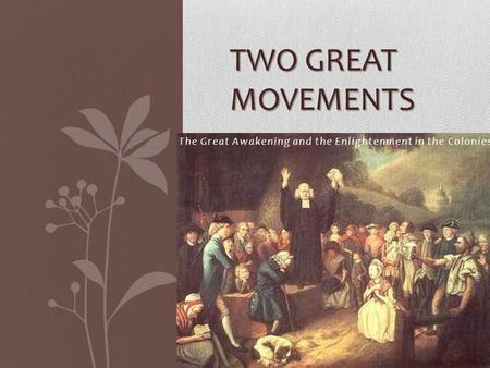 The Great Awakening and the Enlightenment in the Colonies